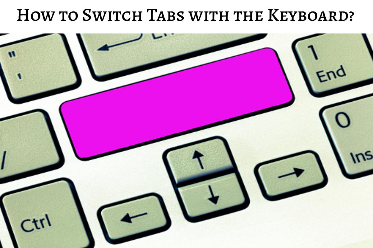 How To Switch Tabs With The Keyboard In PC World 2022